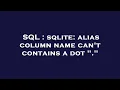 SQL sqlite alias column name can t contains a dot