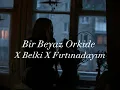 Download Lagu Bir Beyaz Orkide X Belki X Fırtınadayım X Gamzedeyim deva bulamam MİX