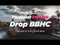 DJ DROP BBHC THAILAND REMIX THAILAND STYLE x SLOW BASS by DJ FEBRI