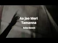 Download Lagu Aa Jao Meri Tamanna (slowed+reverb) | Relax Reverb