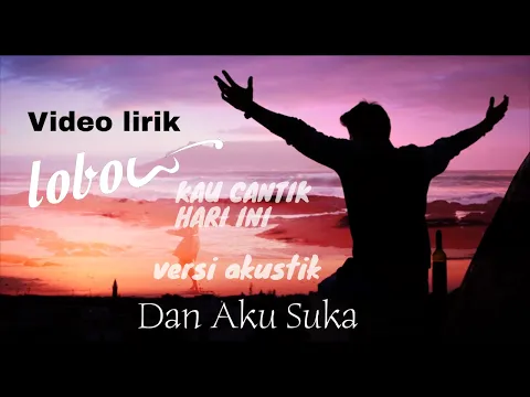 Download MP3 Lobow   Kau Cantik hari ini ( versi akustik ) video lirik