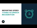 Reporting Speed - Typing vs Speech Recognition
