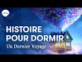 Download Lagu Très Belle histoire pour Dormir le soir 💤 | Un Dernier Voyage | Lacher prise | Voix homme