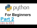 Python For Beginners Part - 2 Intro to Python IDLE