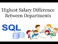 SQL Calculate Highest Salary Difference Between Departments