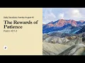 The Rewards of Patience - Daily Devotions