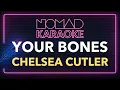 Chelsea Cutler - Your Bones (Karaoke)