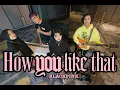Download Lagu BLACKPINK - HOW YOU LIKE THAT ( UYA KUYA FAMILY COVER )