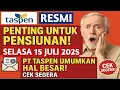 Download Lagu PENGUMUMAN PT TASPEN HARI INI TGL 15 JULI 2025, INFORMASI PENTING KHUSUS PENSIUNAN LAMA