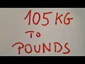 105 kg to pounds