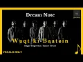 Waqt ki Baatein Dream Note mana dill Dara Dara hai vocals only