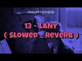 13 - LANY  ( Slowed + Reverb ) Lyrics