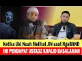 Download Lagu KETIKA UKI NOAH MELIHAT JIN SAAT NGEBAND ... KONSULTASI DENGAN USTADZ KHALID BASALAMAH