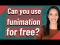 Can you use funimation for free
