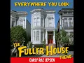 Everywhere You Look (The Fuller House Theme) - Carly Rae Jepsen