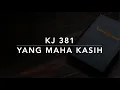 Lagu KJ 381 Yang Mahakasih (Gott ist die Liebe) - Kidung Jemaat