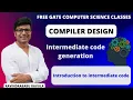 CD Intermediate Code Generation Introduction to intermediate code Ravindrababu Ravula