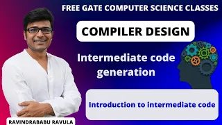 CD Intermediate Code Generation Introduction to intermediate code Ravindrababu Ravula