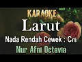 Download Lagu Larut (Karaoke) Nur Afni Oktavia /Nada Rendah Cewek Cm