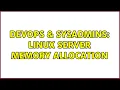 DevOps SysAdmins Linux server memory allocation