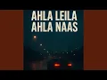 Download Lagu Ahla Lila Ahla Nass (ma tnsani yallah habibi)