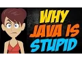 Why Java is Stupid