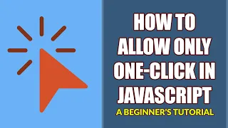 5 Ways To Allow Only One Click In Javascript
