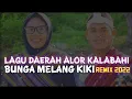 Download Lagu BUNGA MELANG KIKI REMIX || LAGU DAERAH ALOR KALABAHI || ALUNCUR ALNO