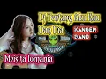 Download Lagu DJ TENTANG AKU KAU DAN DIA KANGEN BAND BY MEISITA LOMANIA