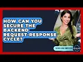 How Can You Secure The Backend Request-response Cycle - Server Logic Simplified