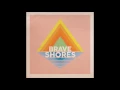 Brave Shores - Never Come Down