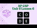 AP CSP Unit 6 Lesson 6 - Loops Investigate