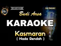 Lagu KASMARAN BUDI ARSA ( NADA RENDAH ) - KARAOKE