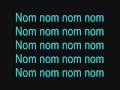 Nom nom song lyrics