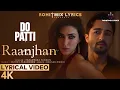 Download Lagu Raanjhan (LYRICS) - Do Patti | Kriti Sanon, Shaheer S | Parampara Tandon | Sachet Tandon, Kausar M