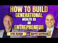 How To Build Generational Wealth As An Entrepreneur