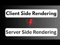 Client Side Rendering vs Server Side Rendering