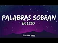 BLESSD | 🤫 PALABRAS SOBRAN (Letra\Lyrics) - ( VIAJE 2 )