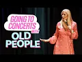 When You Go To Concerts With Old People Leanne Morgan