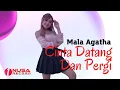 Download Lagu Mala Agatha - Cinta Datang dan Pergi | Official Music Video