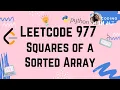 Squares of a Sorted Array LeetCode Python 3 Intuitive to Optimized