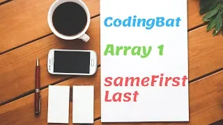 02 Codingbat Array 1 sameFirstLast Java coding practice UiBrains by Naveen Saggam