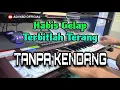 Download Lagu Habis Gelap Terbitlah Terang ||TANPA KENDANG|| Full versions dut beat pegon Jhandut…
