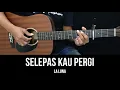 Download Lagu Selepas Kau Pergi - La Luna | Tutorial Chord Gitar Mudah dan Lirik