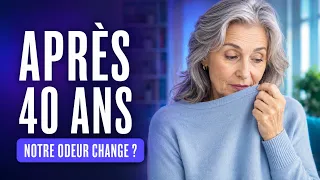 Notre odeur corporelle change-t-elle vraiment après 40 ans ?