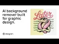 AI background remover built for graphic design