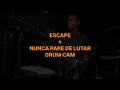 Download Lagu ESCAPE + NUNCA PARE DE LUTAR - DRUM CAM 🥁🔥