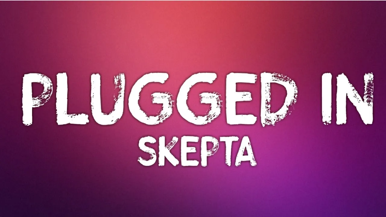 Skepta - Plugged In W/Fumez The Engineer (Lyrics) Skepta - Plugged In W/Fumez The Engineer (Lyrics)