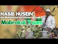 Download Lagu Mabrokal Yaum - Habib husein bin Muhammad bin Ahmad bafaqih