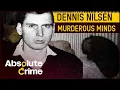 The Most Gruesome Crimes of Dennis Nilsen Murderous Minds